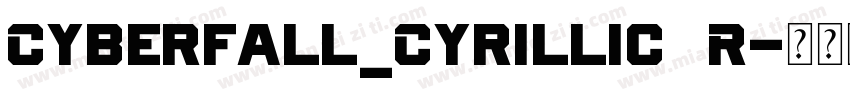 Cyberfall_Cyrillic R字体转换
